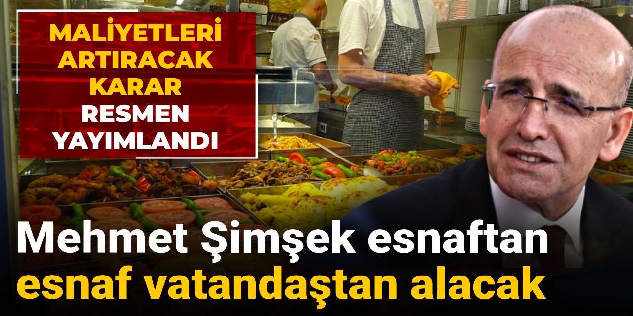 maliyetleri artiracak karar resmen yayimlandi mehmet simsek esnaftan esnaf vatandastan alacak gOGJnjJT