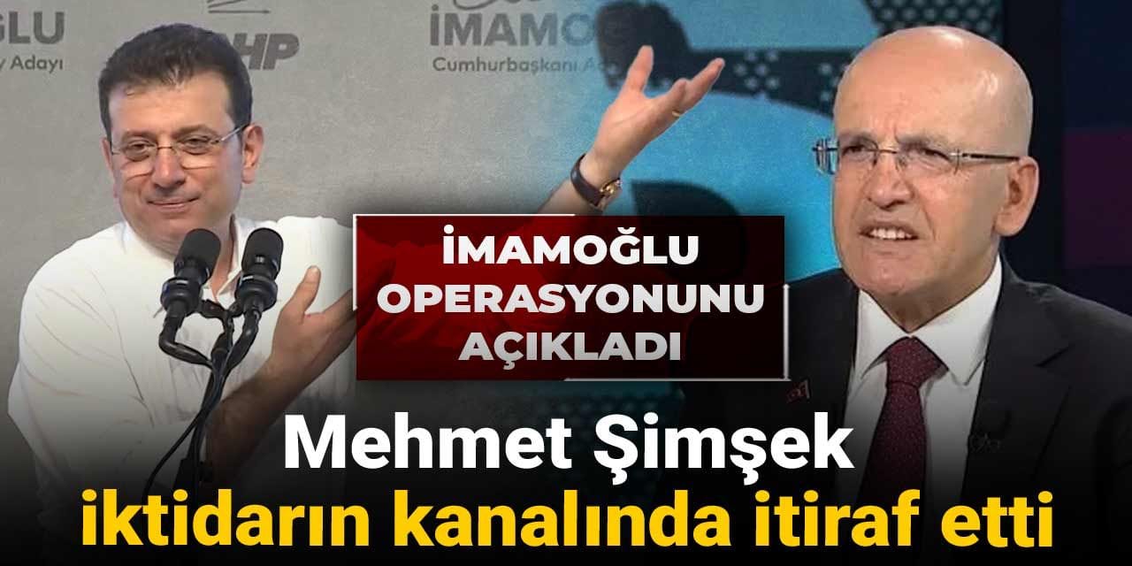 mehmet simsek iktidarin kanalinda itiraf etti imamoglu operasyonunu acikladi qzdZPjF1