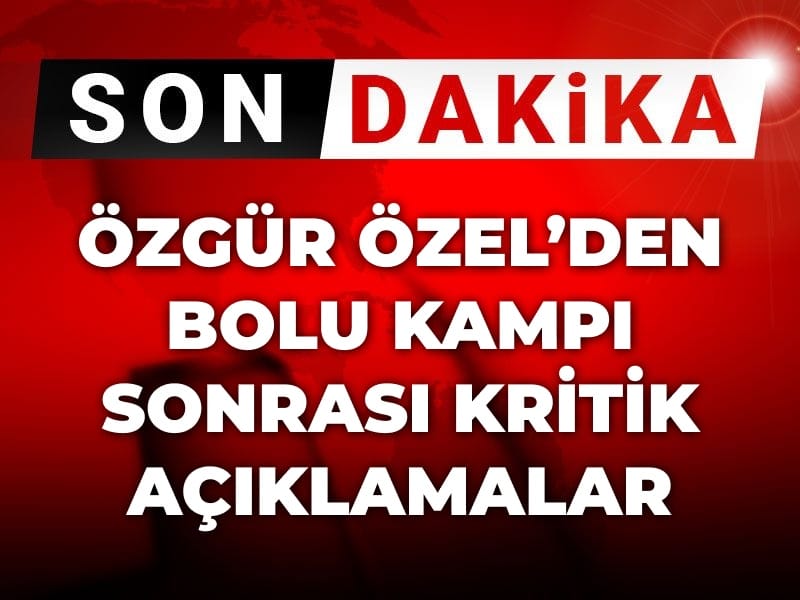 son dakika ozgur ozelden chp bolu kampi sonrasi kritik aciklamalar 41BTcT3y