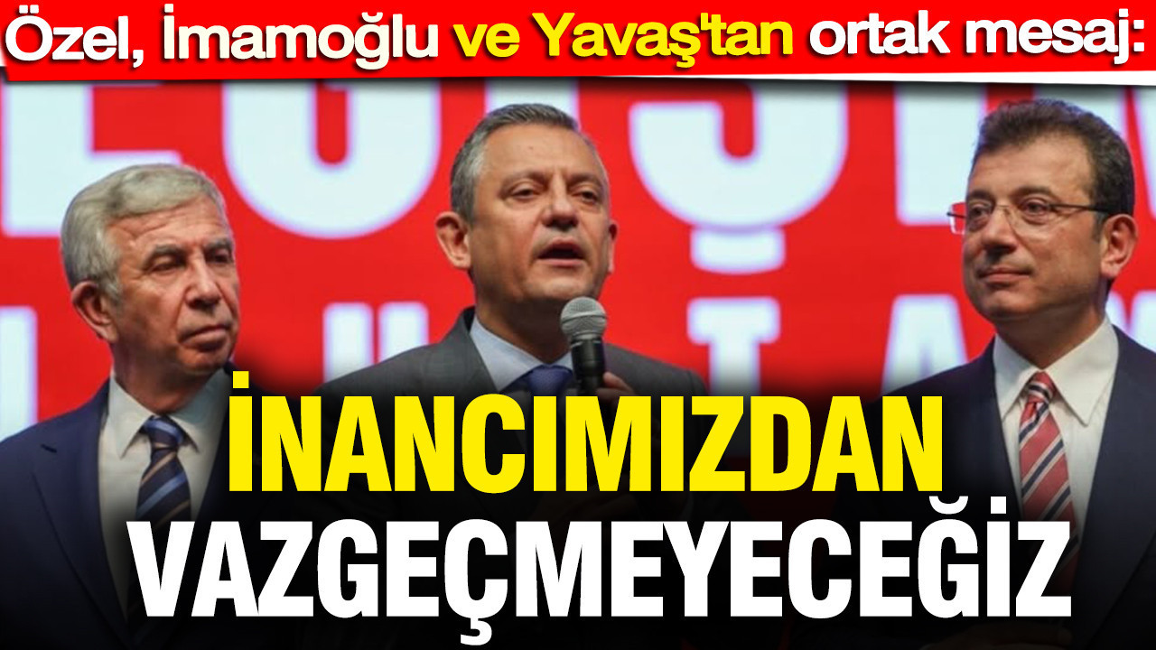 ozel-imamoglu-ve-yavastan-ortak-mesaj-inancimizdan-vazgecmeyecegiz-jQp27OOd
