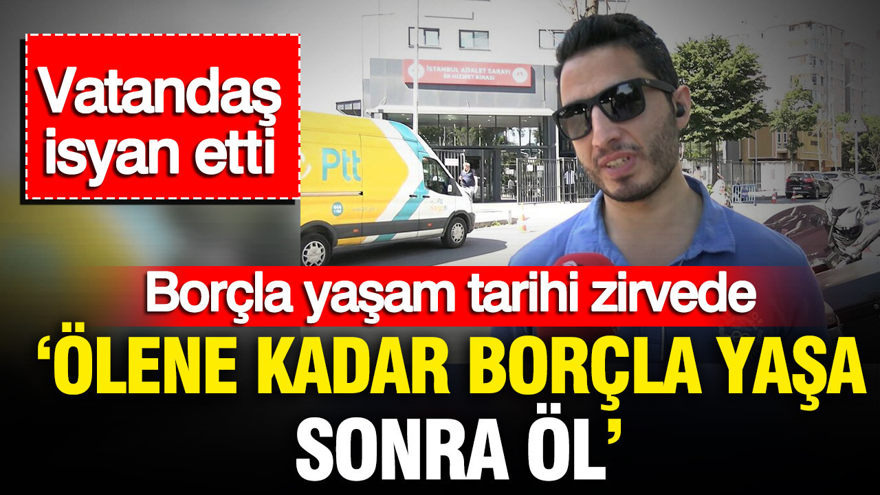 Borcla yasam tarihi zirvede vatandas isyan etti olene kadar borcla yasa sonra ol NhGyU4iZ